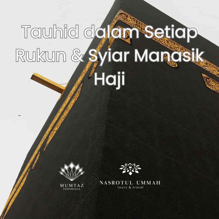 Read more about the article Tauhid dalam Setiap Rukun dan Syiar Manasik Haji