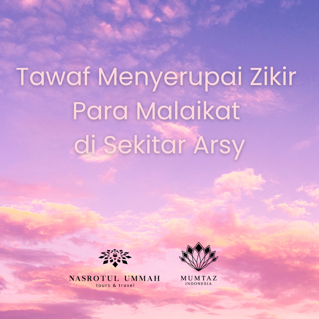 Read more about the article Tawaf Menyerupai Zikir Para Malaikat di Sekitar Arsy